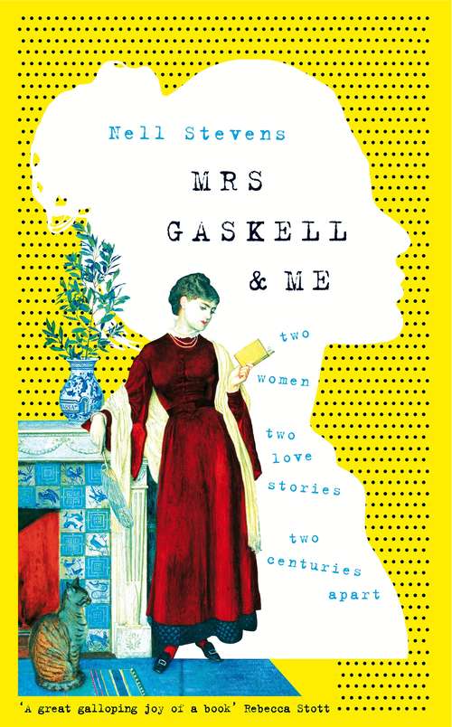 Book cover of Mrs Gaskell and Me: Two Women, Two Love Stories, Two Centuries Apart