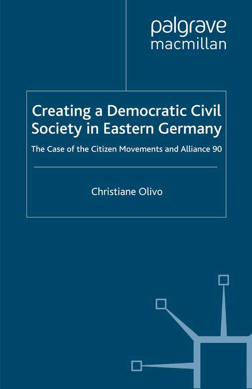 Book cover of Creating a Democratic Civil Society in Eastern Germany: The Case of the Citizen Movements and Alliance 90 (2001)