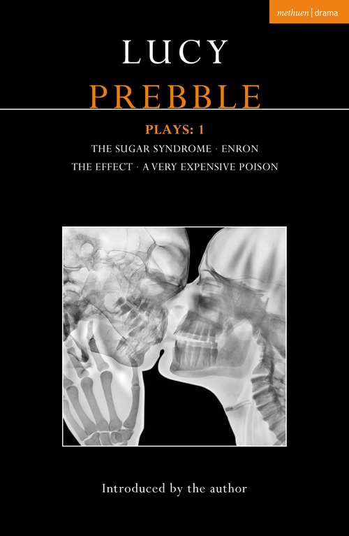 Book cover of Lucy Prebble Plays 1: The Sugar Syndrome; Enron; The Effect; A Very Expensive Poison (Contemporary Dramatists)