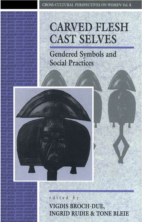 Book cover of Carved Flesh / Cast Selves: Gendered Symbols and Social Practices