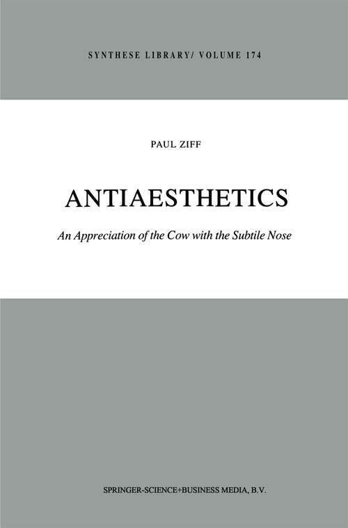 Book cover of Antiaesthetics: An Appreciation of the Cow with the Subtile Nose (1984) (Synthese Library #174)