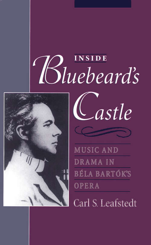 Book cover of Inside Bluebeard's Castle: Music and Drama in Béla Bartók's Opera