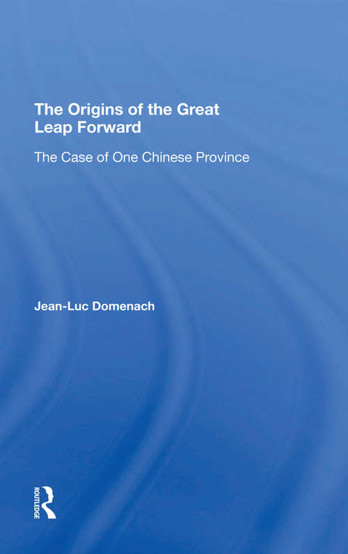 Book cover of The Origins Of The Great Leap Forward: The Case Of One Chinese Province