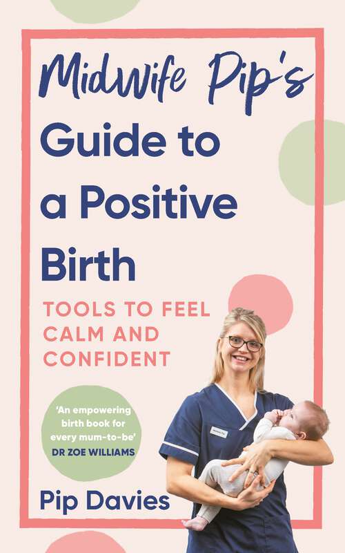 Book cover of Midwife Pip’s Guide to a Positive Birth: Tools to Feel Calm and Confident