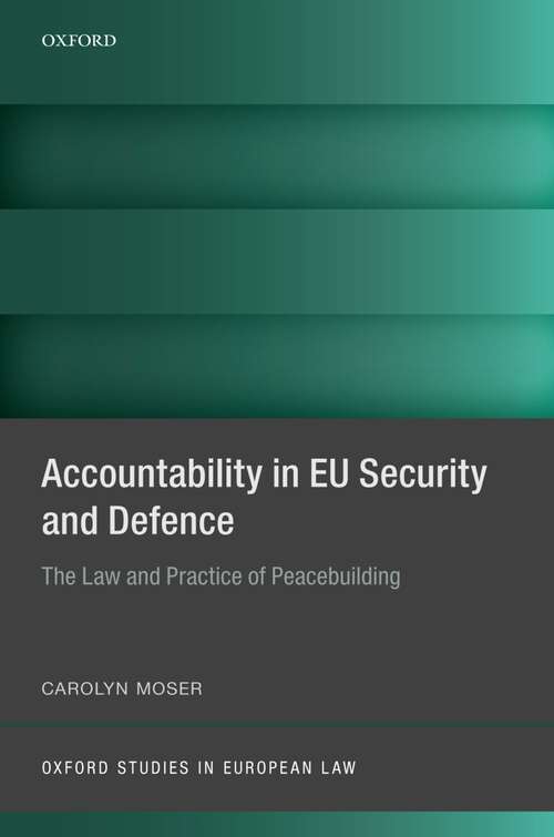 Book cover of Accountability in EU Security and Defence: The Law and Practice of Peacebuilding (Oxford Studies in European Law)
