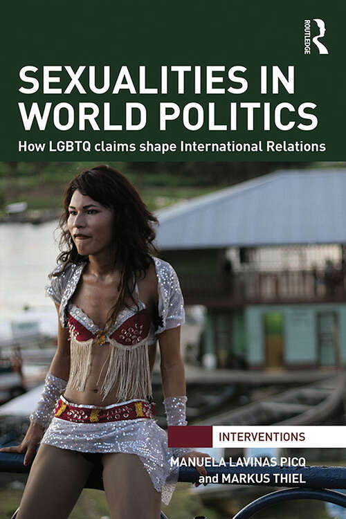 Book cover of Sexualities in World Politics: How LGBTQ claims shape International Relations (Interventions)