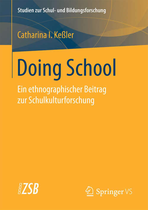 Book cover of Doing School: Ein ethnographischer Beitrag zur Schulkulturforschung (Studien zur Schul- und Bildungsforschung #63)