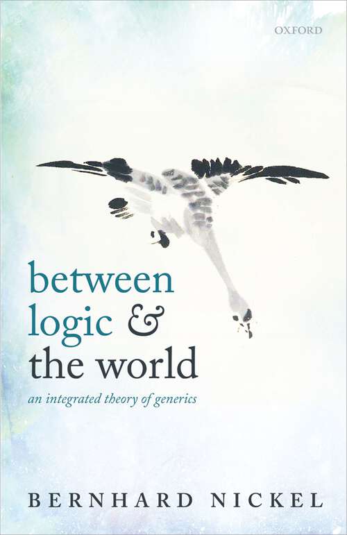 Book cover of Between Logic and the World: An Integrated Theory of Generics