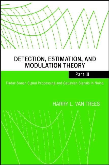 Book cover of Detection, Estimation, and Modulation Theory, Part III: Radar-Sonar Signal Processing and Gaussian Signals in Noise