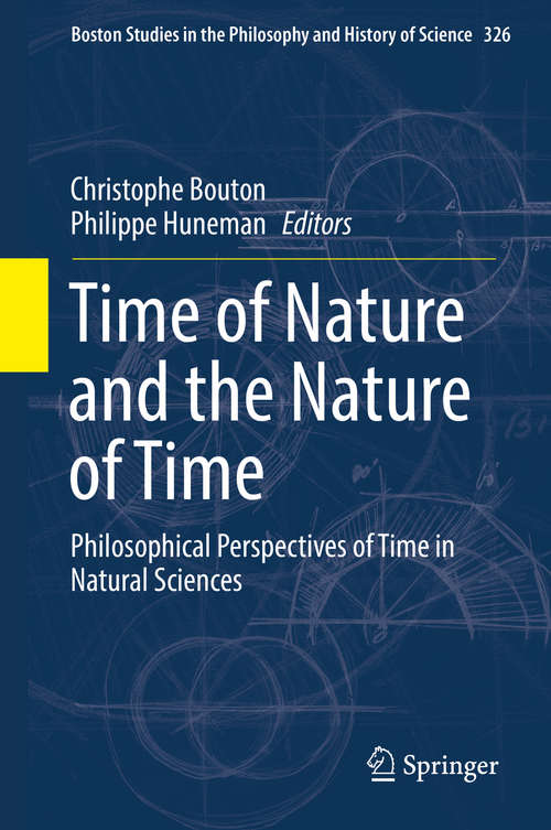 Book cover of Time of Nature and the Nature of Time: Philosophical Perspectives of Time in Natural Sciences (Boston Studies in the Philosophy and History of Science #326)