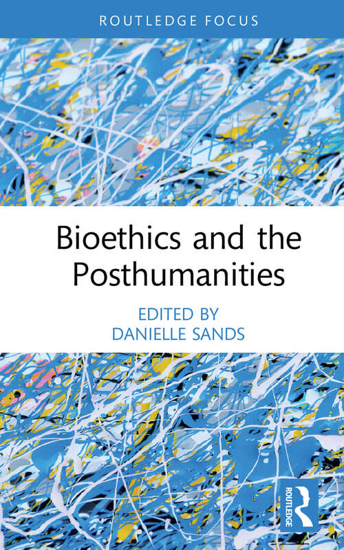Book cover of Bioethics and the Posthumanities
