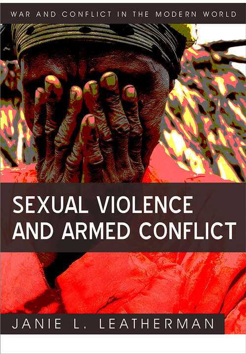 Book cover of Sexual Violence and Armed Conflict (War and Conflict in the Modern World)