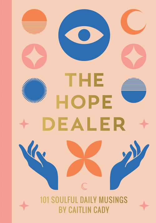 Book cover of The Hope Dealer: 101 Soulful Daily Musings