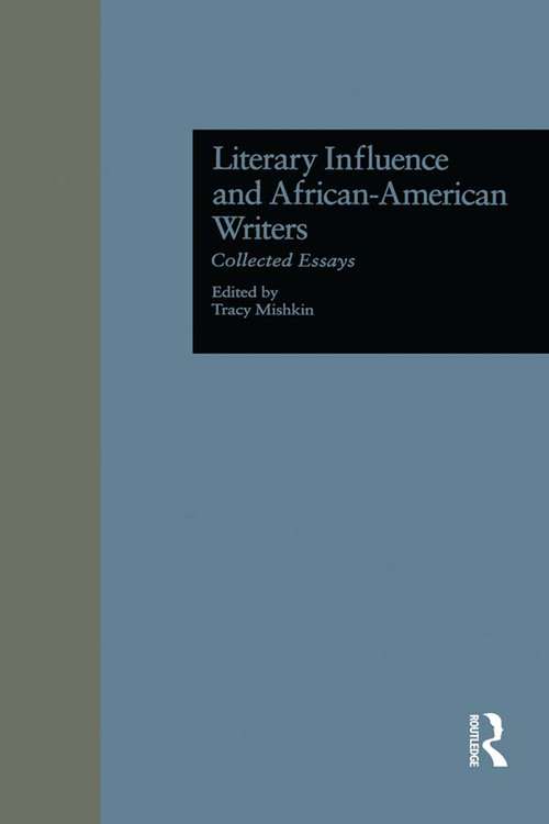 Book cover of Literary Influence and African-American Writers: Collected Essays (Wellesley Studies in Critical Theory, Literary History and Culture: Vol. 10)