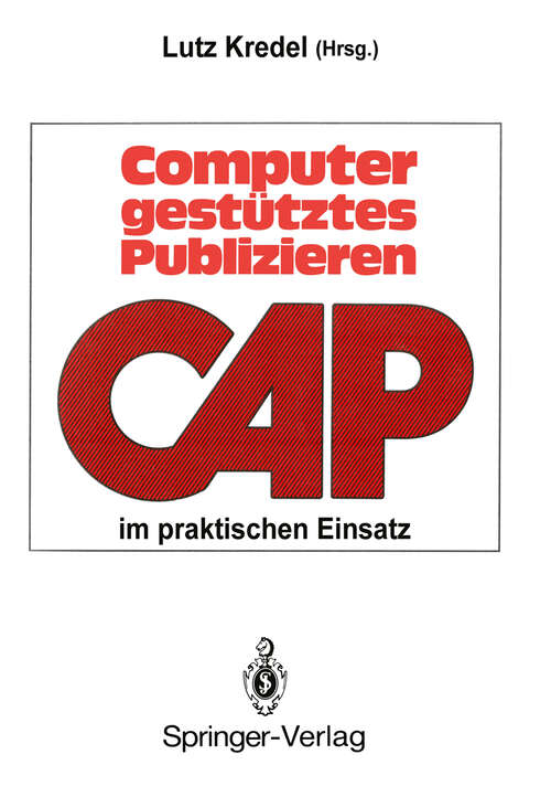 Book cover of Computergestütztes Publizieren im praktischen Einsatz: Erfahrungen und Perspektiven (1988)