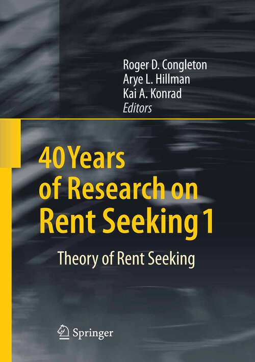 Book cover of 40 Years of Research on Rent Seeking 1: Theory of Rent Seeking (1st ed. 2008)