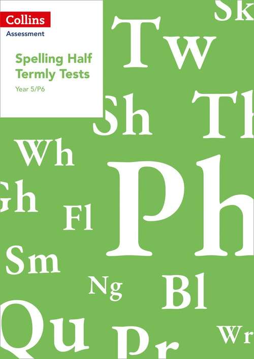 Book cover of Spelling Half Termly Tests Year 5/P6 (PDF) (Collins Assessment Ser.)