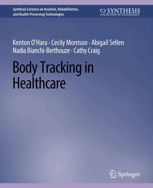 Book cover of Body Tracking in Healthcare (Synthesis Lectures on Assistive, Rehabilitative, and Health-Preserving Technologies)