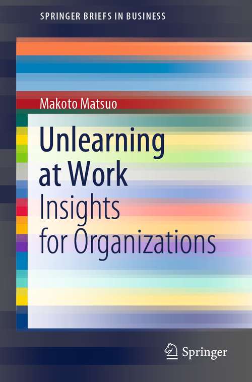 Book cover of Unlearning at Work: Insights for Organizations (1st ed. 2021) (SpringerBriefs in Business)