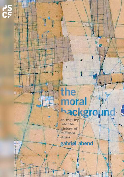 Book cover of The Moral Background: An Inquiry into the History of Business Ethics