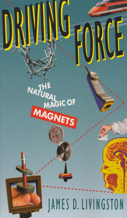 Book cover of Driving Force: The Natural Magic of Magnets