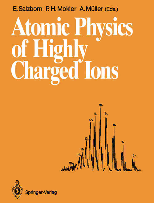 Book cover of Atomic Physics of Highly Charged Ions: Proceedings of the Fifth International Conference on the Physics of Highly Charged Ions Justus-Liebig-Universität Giessen Giessen, Federal Republic of Germany, 10–14 September 1990 (1991)