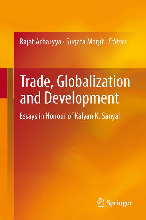 Book cover of Trade, Globalization and Development: Essays in Honour of Kalyan K. Sanyal (2014)