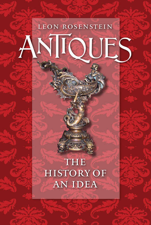 Book cover of Antiques: The History of an Idea