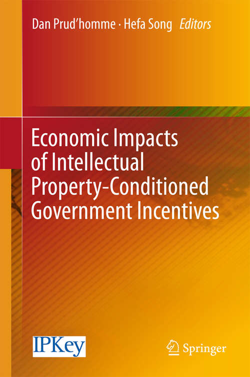 Book cover of Economic Impacts of Intellectual Property-Conditioned Government Incentives (1st ed. 2016)