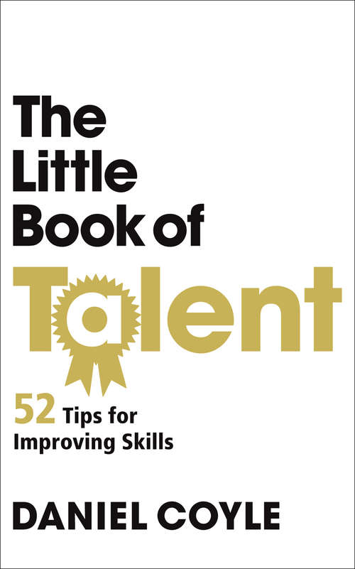 Book cover of The Little Book of Talent: 52 Tips For Improving Your Skills