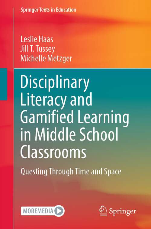 Book cover of Disciplinary Literacy and Gamified Learning in Middle School Classrooms: Questing Through Time and Space (1st ed. 2022) (Springer Texts in Education)