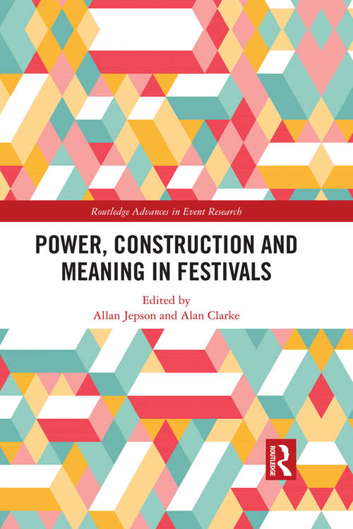 Book cover of Power, Construction and Meaning in Festivals (Routledge Advances in Event Research Series)