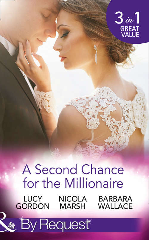 Book cover of A Second Chance For The Millionaire: Rescued By The Brooding Tycoon / Who Wants To Marry A Millionaire? / The Billionaire's Fair Lady (ePub edition) (Mills And Boon By Request Ser.)