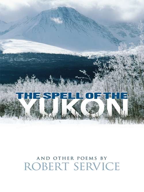 Book cover of The Spell of the Yukon and Other Poems