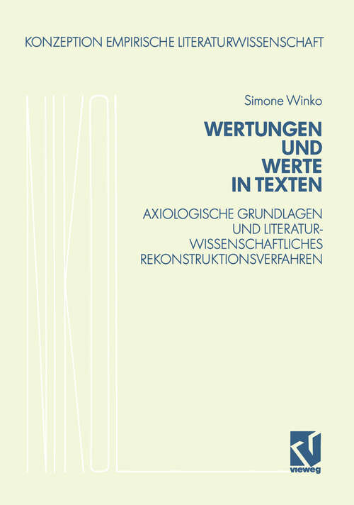 Book cover of Wertungen und Werte in Texten: Axiologische Grundlagen und literaturwissenschaftliches Rekonstruktionsverfahren (1991) (Konzeption Empirische Literaturwissenschaft #11)