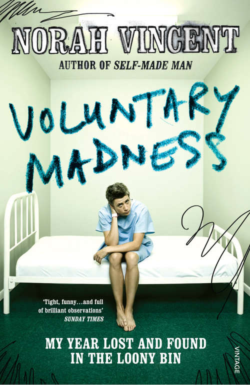Book cover of Voluntary Madness: My Year Lost and Found in the Loony Bin