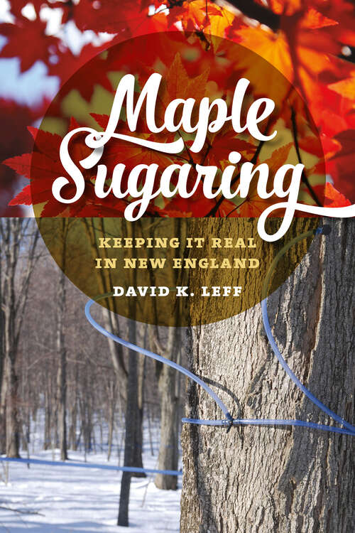 Book cover of Maple Sugaring: Keeping It Real in New England (Garnet Books)
