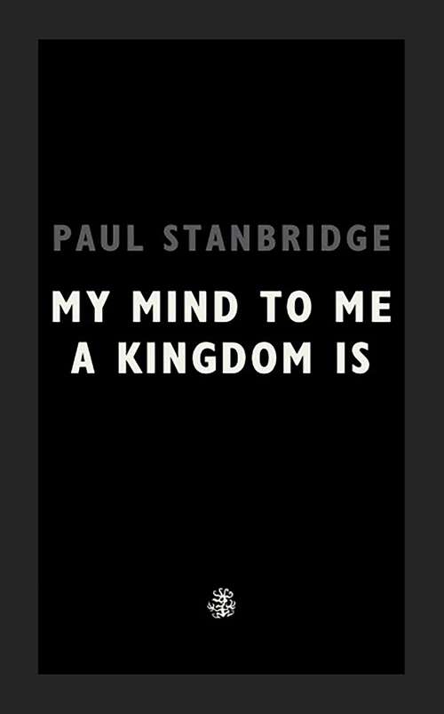 Book cover of My Mind To Me A Kingdom Is