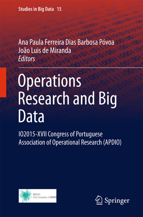 Book cover of Operations Research and Big Data: IO2015-XVII Congress of Portuguese Association of Operational Research (APDIO) (1st ed. 2015) (Studies in Big Data #15)