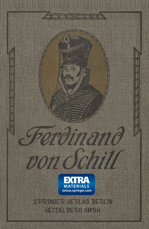 Book cover of Ferdinand von Schill: Ein Heldenleben (2. Aufl. 1911)