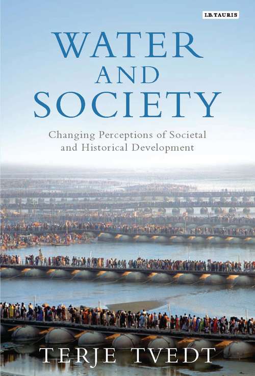 Book cover of Water and Society: Changing Perceptions of Societal and Historical Development (International Library of Human Geography)