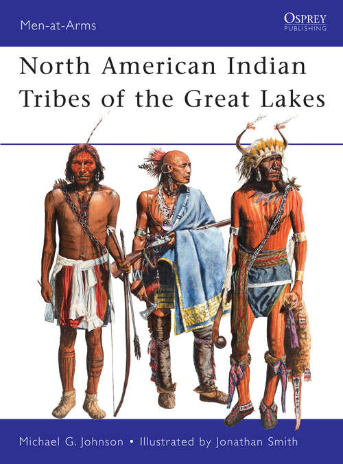 Book cover of North American Indian Tribes of the Great Lakes (Men-at-Arms #467)