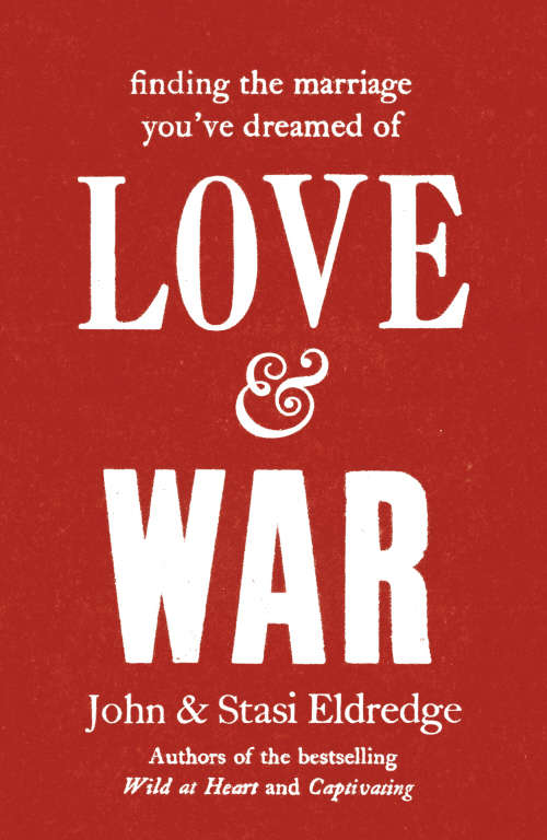 Book cover of Love & War: Finding The Marriage You've Dreamed Of