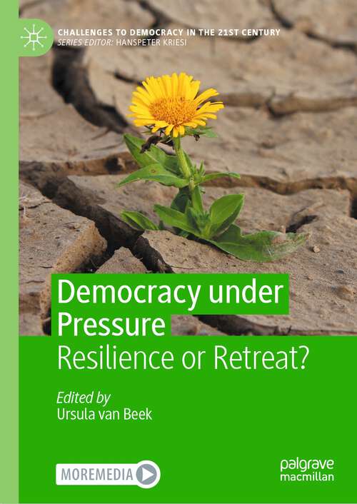 Book cover of Democracy under Pressure: Resilience or Retreat? (1st ed. 2022) (Challenges to Democracy in the 21st Century)