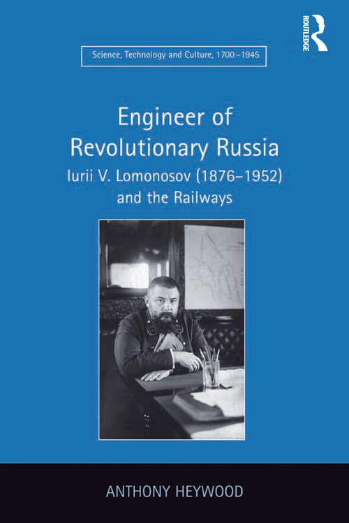 Book cover of Engineer of Revolutionary Russia: Iurii V. Lomonosov (1876–1952) and the Railways