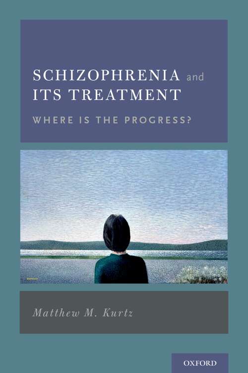 Book cover of Schizophrenia and Its Treatment: Where Is the Progress?