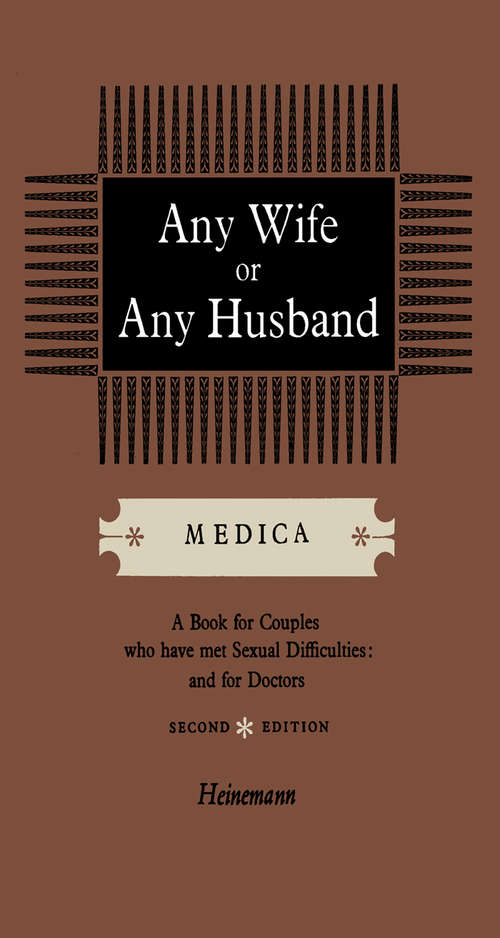 Book cover of Any Wife or Any Husband: A Book for Couples Who Have Met Sexual Difficulties and for Doctors (2)