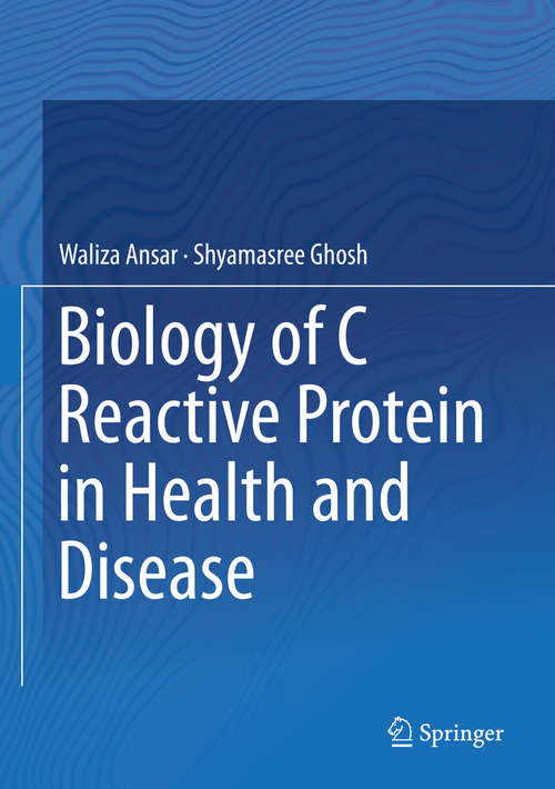 Book cover of Biology of C Reactive Protein in Health and Disease (1st ed. 2016)