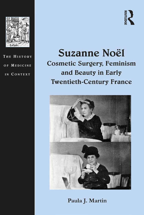 Book cover of Suzanne Noël: Cosmetic Surgery, Feminism and Beauty in Early Twentieth-Century France