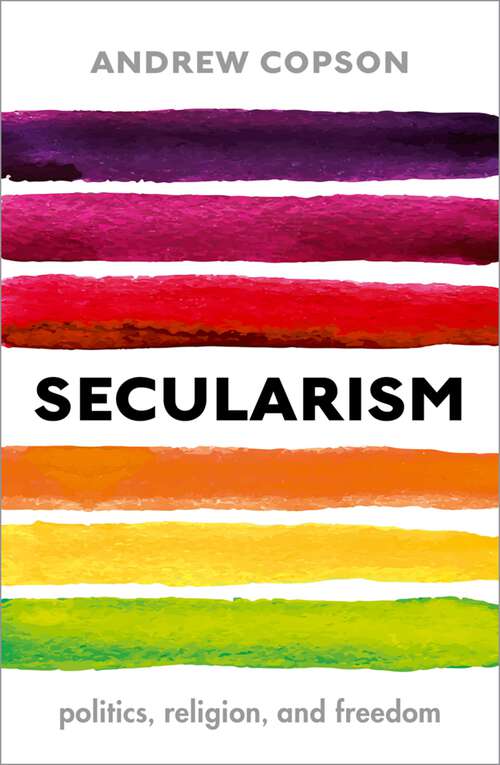 Book cover of Secularism: Politics, Religion, and Freedom